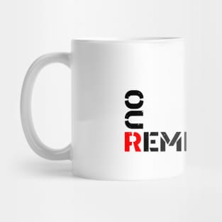 REMEBRE OUR LOVE Mug